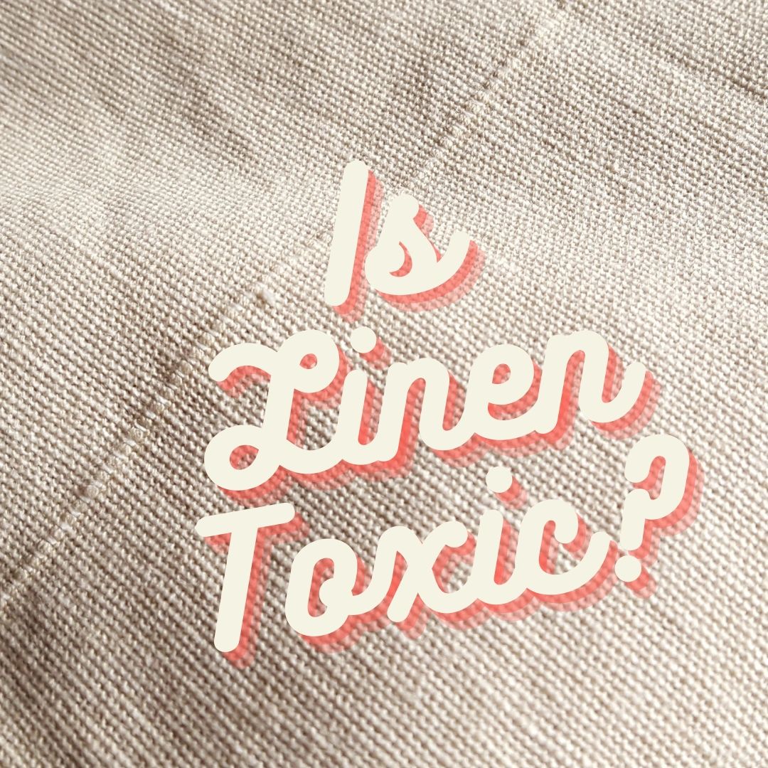 Is Linen Toxic? Are There NonToxic Fabric Dyes?